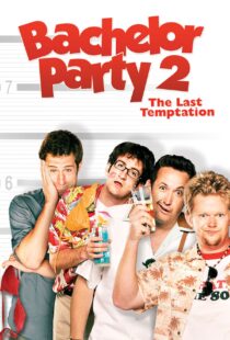 دانلود فیلم Bachelor Party 2: The Last Temptation 2008109846-1126788781