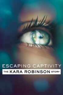 دانلود فیلم Escaping Captivity: The Kara Robinson Story 2021369120-211436248