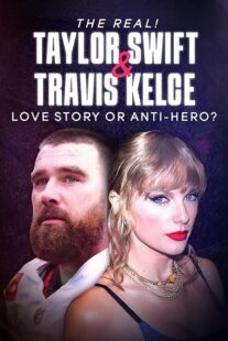 دانلود مستند The Real! Taylor Swift and Travis Kelce – Love Story or Anti-Hero? 2024421483-1953209196