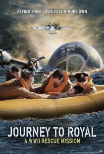 دانلود فیلم Journey to Royal: A WWII Rescue Mission 2021433324-1723093563